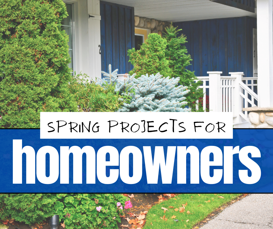 Time to SPRING Forward: Top 5 Spring Projects for Homeowners!