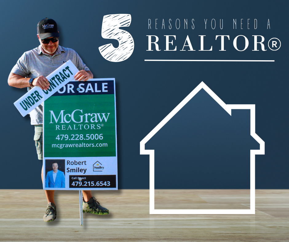 5 Reasons You NEED a REALTOR® Robert Smiley Siloam Springs REALTOR